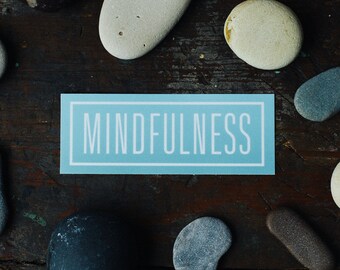 Mindfulness Vinyl Sticker - Decal for mental health, self care, meditation, and yoga