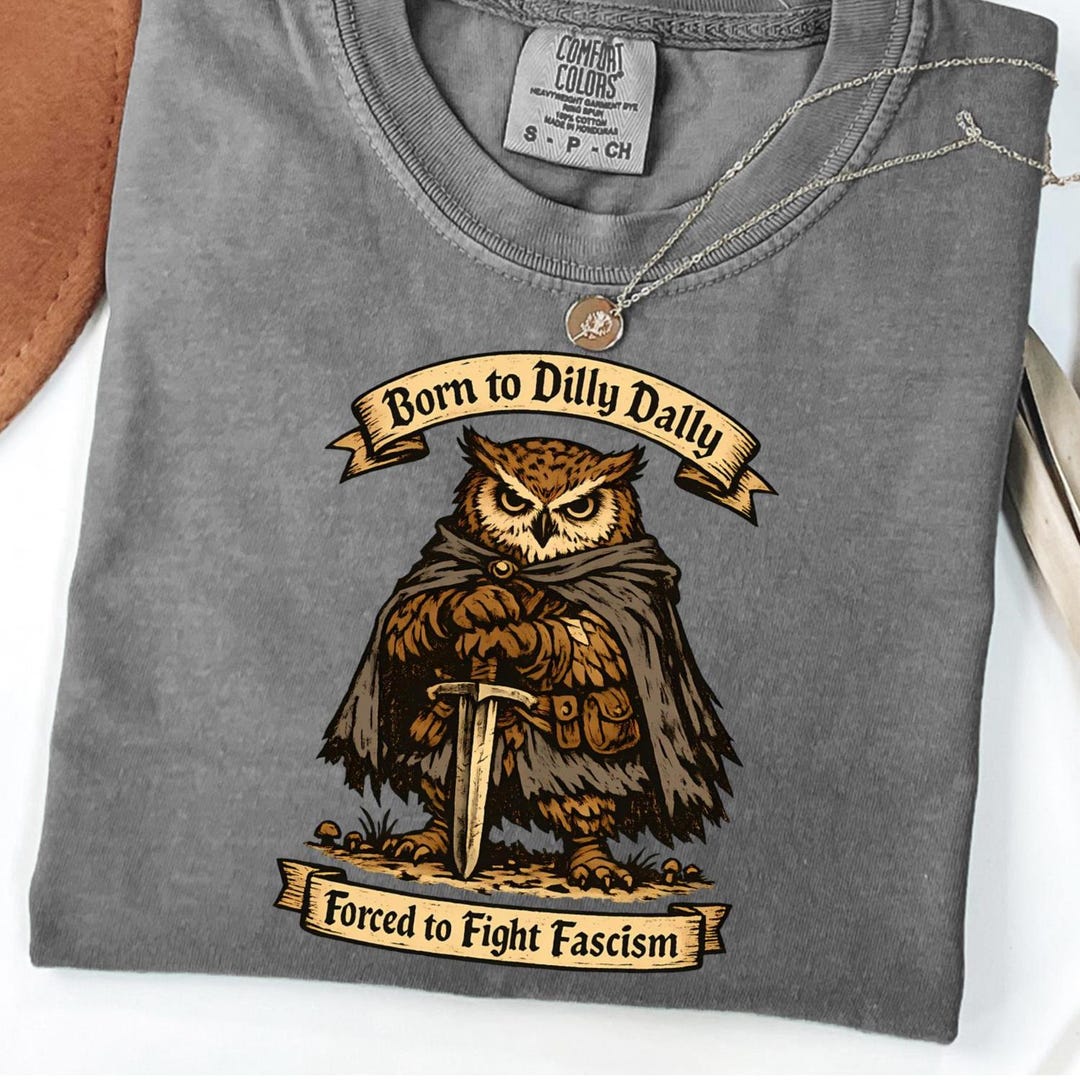 Born to Dilly Dally Forced to Fight Fascism Owl Bird Animal Shirt Anti ...