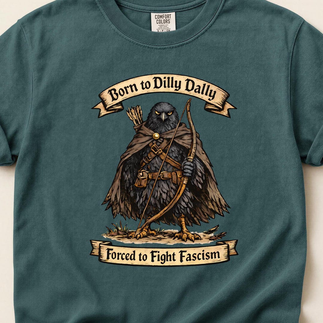 Born to Dilly Dally Forced to Fight Fascism Raven Bird Animal Shirt ...