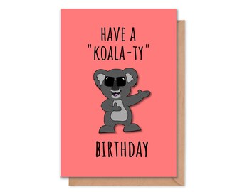 Koala Birthday, Funny Pun Greeting Card - Koala-ty