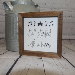 Started With a Beer Farmhouse Sign | Farmhouse Mini Sign | Beer Sign