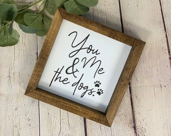 You Me and The Dogs Farmhouse Mini Sign | Dog Signs | Farmhouse Sign | Dog Lover Decor