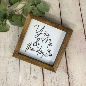 You Me and The Dogs Farmhouse Mini Sign | Dog Signs | Farmhouse Sign | Dog Lover Decor