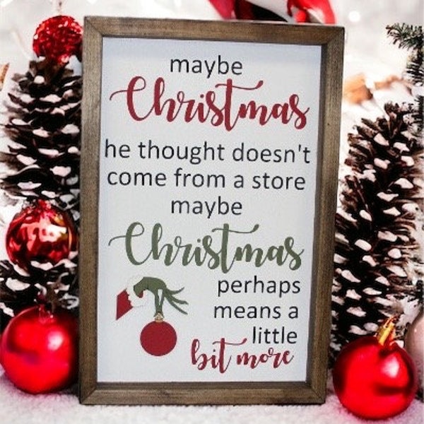 Maybe Christmas Perhaps Means A Little Bit More Farmhouse Sign  | Christmas Doesn't Come From A Store | Christmas Movie