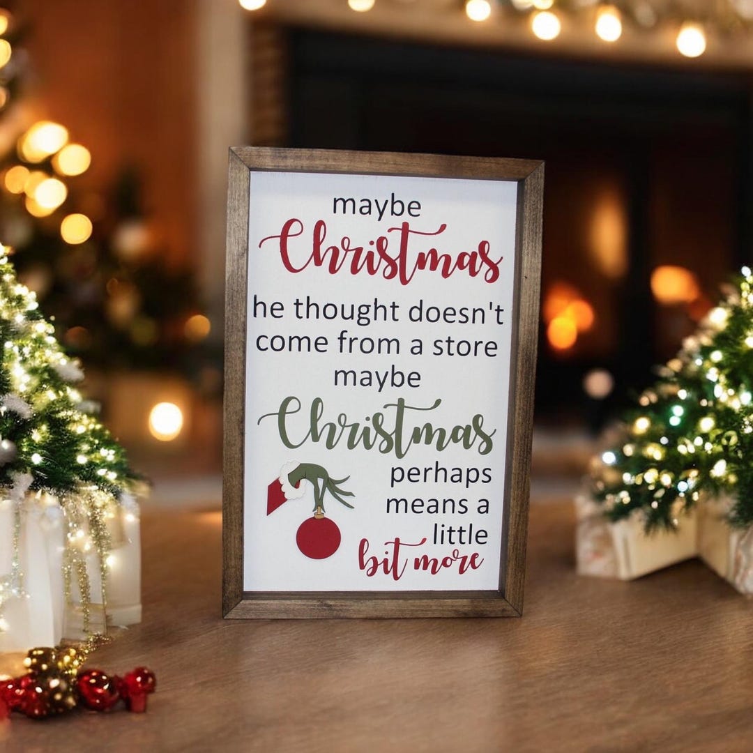 Maybe Christmas Perhaps Means A Little Bit More Farmhouse Sign
