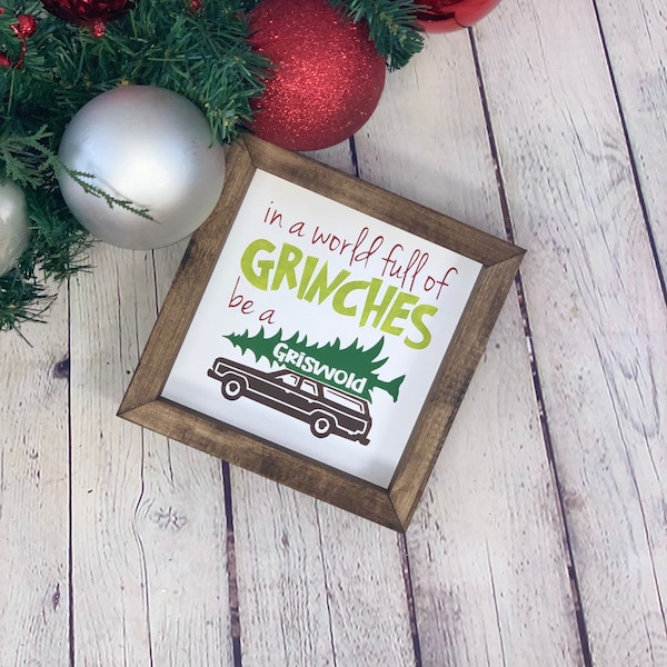 In A World Full of Grinches Be A Griswold Farmhouse Mini Sign | Clark Griswold | Christmas Vacation Quotes | Christmas Vacation Signs