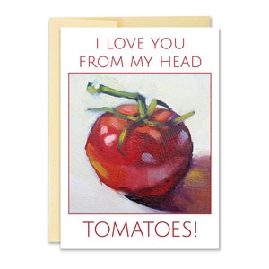 Ik hou van je uit mijn hoofd tomaten//wenskaart//tomaat kaart//verjaardag kaart//olieverfschilderij//lezen Pate kaart//Portland kunstenaar