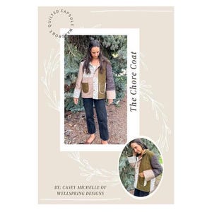 May include: A quilted patchwork coat with a variety of colors, including olive green, beige, and gray. The coat has two front pockets and is labeled "The Chore Coat." The image also includes the text "Quilted Capsule Wardrobe" and "By: Casey Michelle of Wellspring Designs."