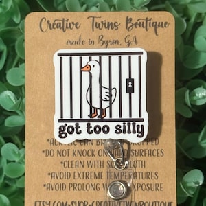 Got too silly badge reel, cute goose badge reel, ID holder, gift for nurse or teacher