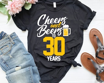 Cheers And Beers to 30 Years Shirt Cheers And Beers to 30 Years T-Shirt Beers Shirt Short-Sleeve Unisex T-Shirt