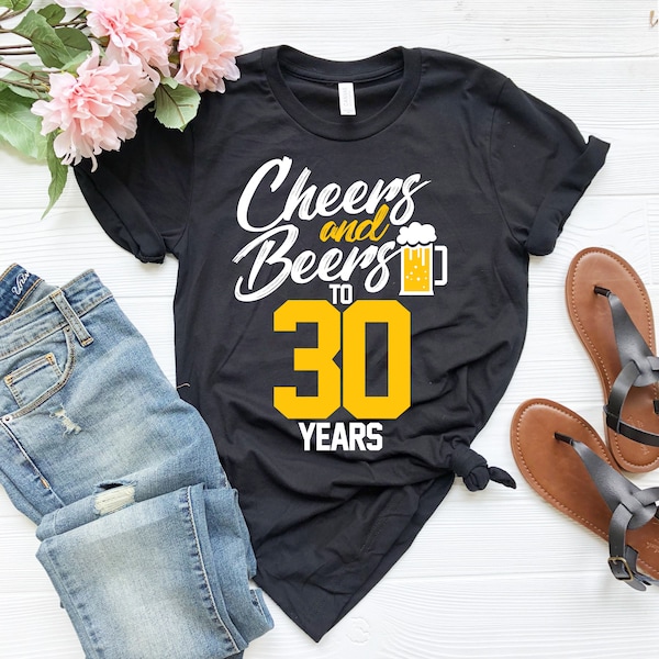 Cheers And Beers to 30 Years Shirt Cheers And Beers to 30 Years T-Shirt Beers Shirt Short-Sleeve Unisex T-Shirt