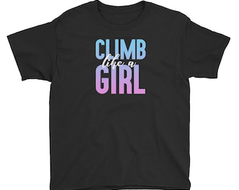 Climb Like a Girl Youth Short Sleeve T-Shirt - Rock Climbing Shirt - Girl Climbing Shirt - Kids Climbing Shirt
