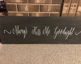 Always Kiss Me Goodnight, painted distressed wood sign, home decor, rustic, bedroom decor