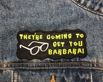 They're Coming To Get You Barbara Embroidered Iron On Patch