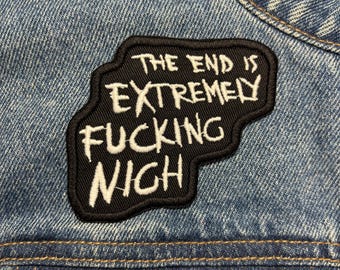 End Is Nigh Embroidered Patch. Horror Movie Inspired Patches. Iron On Backing.