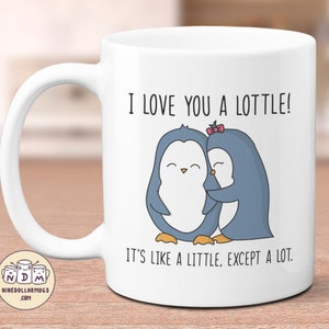 I Love You A Lottle, funny lovers mug, boyfriend mug, penguin mug, cute mug for her, girlfriend mug, gift for him, girlfriend gift
