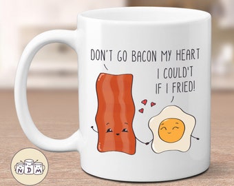 Funny Couples Coffee Mug: Don't Go Bacon My Heart, Pun Gift