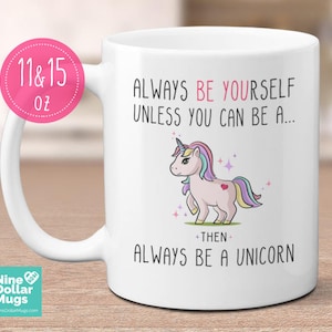 Always be a Unicorn Mug, unicorn gift, unicorn present, cute birthday present, gift for daughter, for sister, for mom, friend, for coworker
