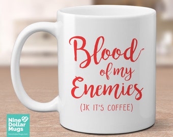 Blood Of My Enemies JK It's Coffee, 11oz funny joke coffee mug, gift for her, gift for him, office mug, coworker gift, sassy mug