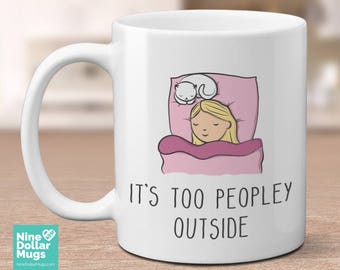 Funny Introvert Mug: It's Too Peopley Outside, Cat Lover Gift (11oz)