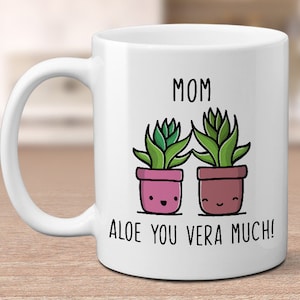 Mamá Aloe You Vera Much, regalo del Día de la Madre, taza del Día de las Madres, regalo de amante de las plantas, plantas de interior lindas, regalo de amante de la jardinería, taza de Aloe vera, taza de mamá