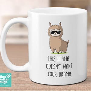 This Llama Doesn&#39;t Want Your Drama, 11oz funny llama coffee mug, gift for her, pun mug, office mug, mug for friend, humor mug