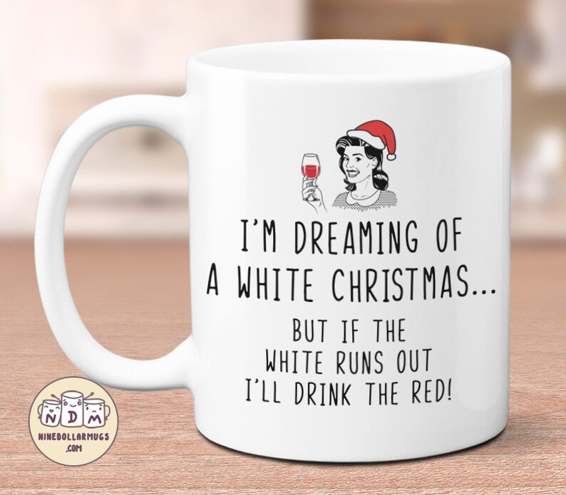 Dreaming of White Christmas, funny mug, christmas gift mug for sister, girlfriend, mom, wine lover, wife mug, coworker gift, gifts under 20 image 1