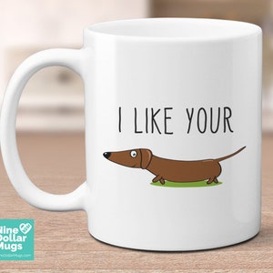 I Like Your Weenie Dachshund Mug, funny coffee mug, dachshund lover mug, weenie dog, gift for dachshund owner, pun mug, gift for boyfriend
