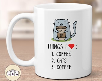 Things I Love - Funny Cute Cat Gift Mug for a Cat and Coffee Lover, crazy cat lady mug, coffee lover gift, cat lover gift, gift for her