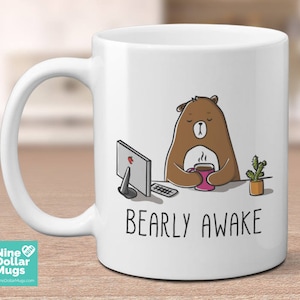 Bearly Awake, 11oz funny coffee mug, pun mug, bear mug, gift for her, office mug, humor mug, gift for coworker, nap mug