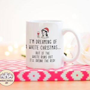 Dreaming of White Christmas, funny mug, christmas gift mug for sister, girlfriend, mom, wine lover, wife mug, coworker gift, gifts under 20 image 3