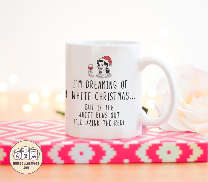 Dreaming of White Christmas, funny mug, christmas gift mug for sister, girlfriend, mom, wine lover, wife mug, coworker gift, gifts under 20 image 3