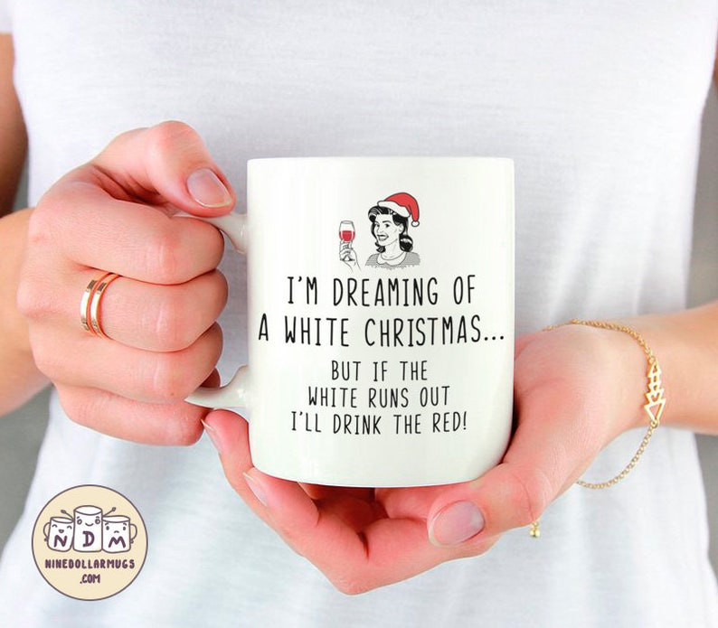 Dreaming of White Christmas, funny mug, christmas gift mug for sister, girlfriend, mom, wine lover, wife mug, coworker gift, gifts under 20 image 2