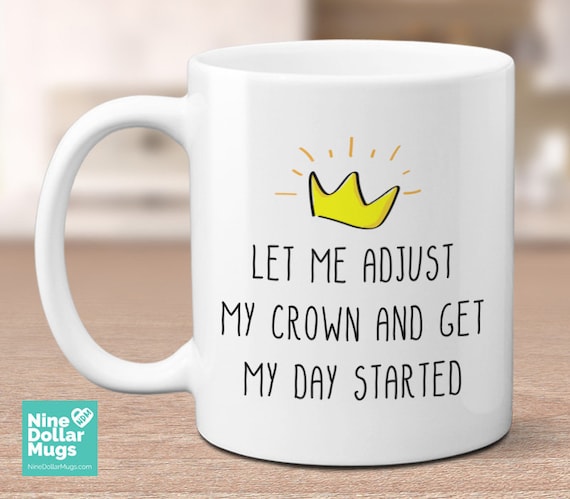 Let Me Adjust My Crown Funny Quote Mug, Gift for Her