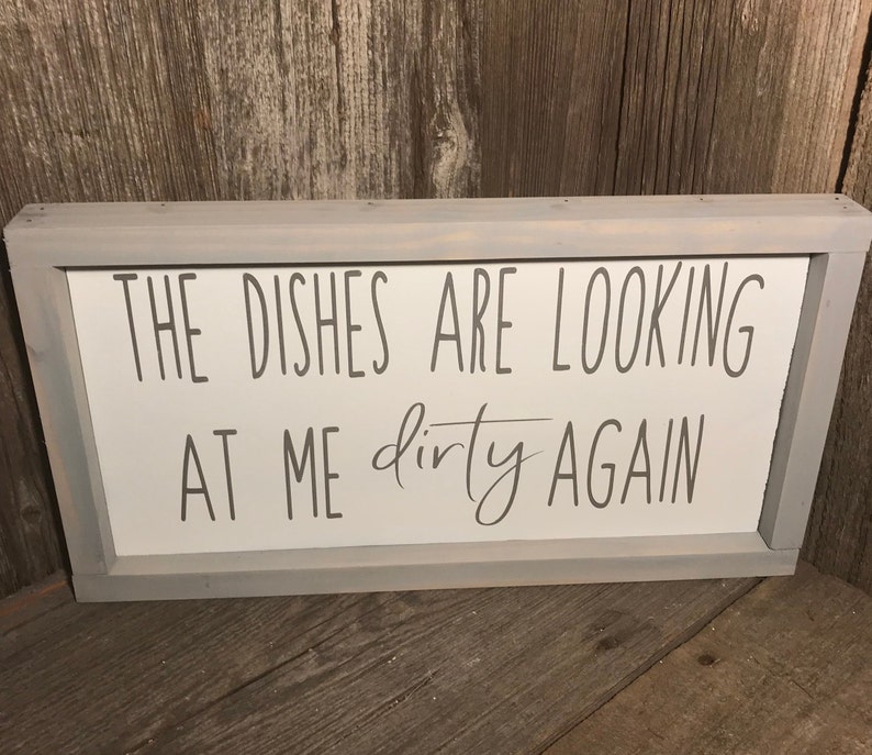 Dirty dishes Funny Kitchen sign The dishes are looking at me Etsy
