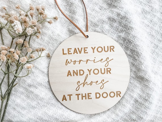 Front Door Hanger, Remove Shoes Sign, Front Door Sign, Leave Your Worries and Your Shoes at the Door