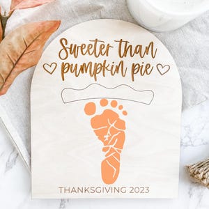 DIY Thanksgiving Footprint Sign, Sweeter Than Pumpkin Pie, Baby&#39;s First Thanksgiving Sign, Thanksgiving Keepsake, Footprint Keepsake