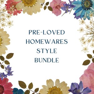 May include: A white background with a floral border of dried flowers in shades of pink, yellow, blue, and green. The text "PRE-LOVED HOMEWARES STYLE BUNDLE" is written in dark blue letters in the center of the image.