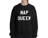 Nap Queen Unisex Heavy Blend Crewneck Sweatshirt Tumblr Sweater, I Love Naps, Best Friend Gift