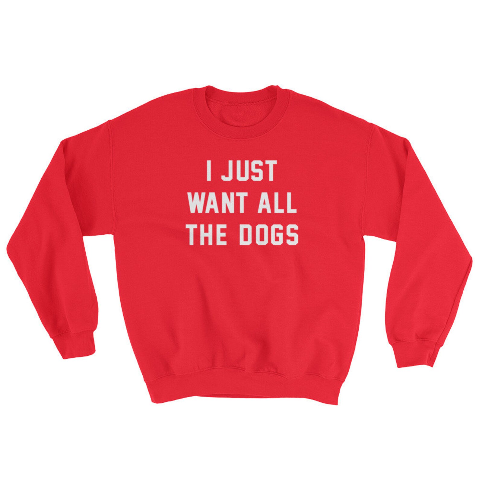 I Just Want All the Dogs Sweatshirt Dog Lover Gift Dog Etsy