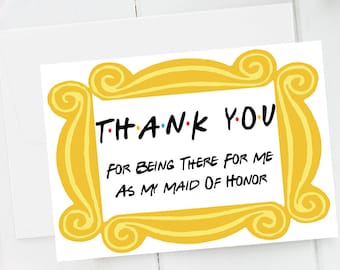 Friends Maid of Honor/Matron of Honor Thank You Card, Friends MOH Thank You Note, Thank You For Being There For Me Card