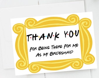 Friends Bridesmaid Thank You Cards, Friends Bridesmaid Thank You Notes, Thank You For Being There For Me, Bridesmaid Card