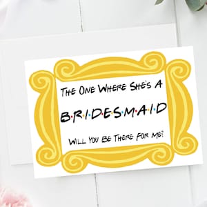 Friends Bridesmaid Proposal Card, Friends Bridesmaid Ask Card, The One Where She's A Bridesmaid Printed Card, Bridesmaid Card