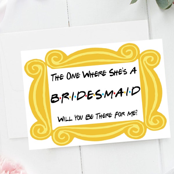 Friends Bridesmaid Proposal Card, Friends Bridesmaid Ask Card, The One Where She's A Bridesmaid Printed Card, Bridesmaid Card