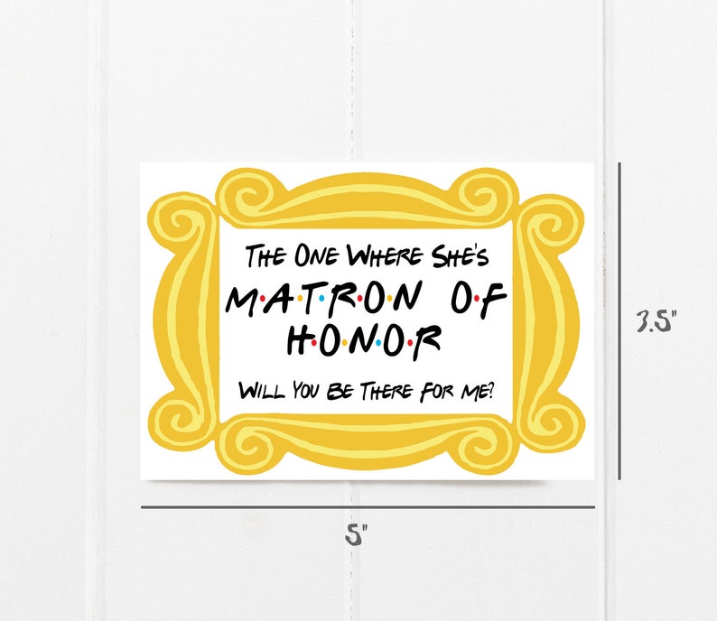 Friends Maid of Honor/Matron of Honor Proposal Card, Friends MOH Ask Card, The One Where She's Maid/Matron of Honor Print Card Matron