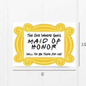 Friends Maid of Honor/Matron of Honor Proposal Card, Friends MOH Ask Card, The One Where She's Maid/Matron of Honor Print Card Maid