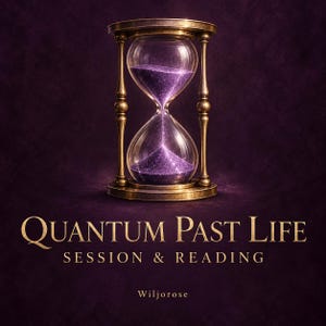 May include: An antique-style brass hourglass filled with shimmering purple sand, centered above the gold text "QUANTUM PAST LIFE SESSION & READING" and the name "Wiljorose" against a deep, dark purple textured background.