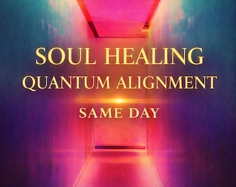 Same Day Soul Healing and Quantum Alignment Reading. Gain Clarity and Emotional Release