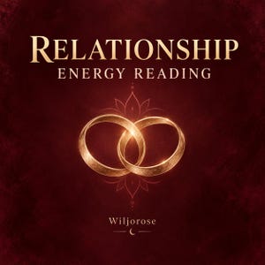 May include: A deep red graphic featuring the text RELATIONSHIP ENERGY READING in gold lettering. Two interlocking gold rings are centered above the text Wiljorose, which is accompanied by a small crescent moon symbol at the bottom.
