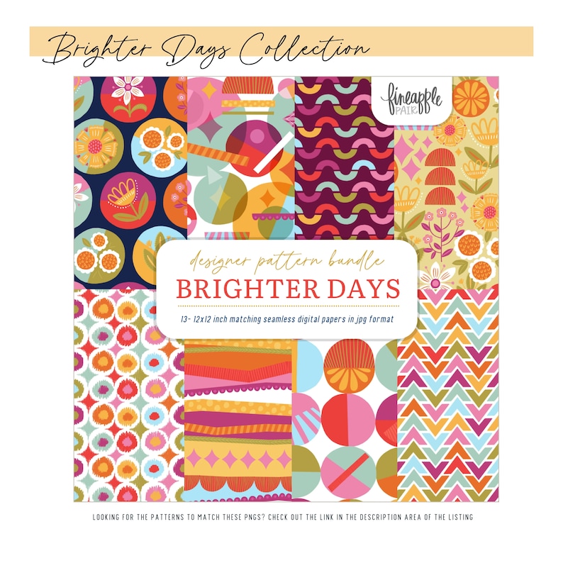 May include: A designer pattern bundle titled "Brighter Days" featuring 13 seamless digital papers, each 12x12 inches. The papers showcase colorful, geometric designs with floral and abstract elements. The image includes the text "Brighter Days Collection".
